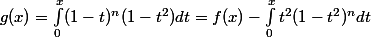 g(x)=\int_{0}^x(1-t)^{n} (1-t^2) dt= f(x)-\int_0^x t^2(1-t^2)^n dt